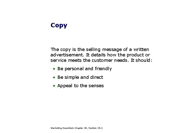 Copy The copy is the selling message of a written advertisement. It details how