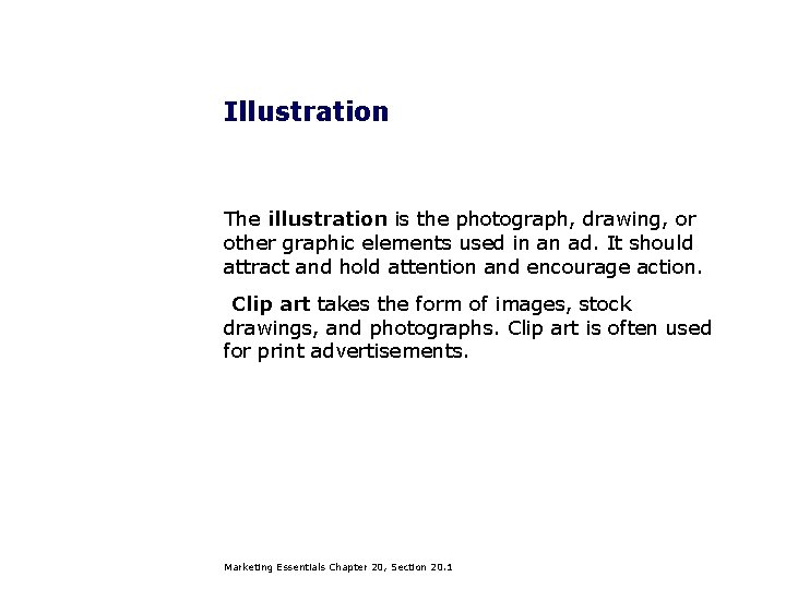 Illustration The illustration is the photograph, drawing, or other graphic elements used in an