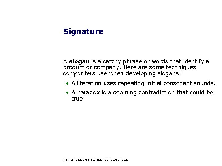 Signature A slogan is a catchy phrase or words that identify a product or