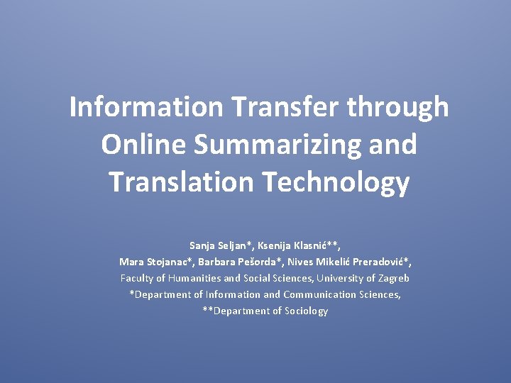 Information Transfer through Online Summarizing and Translation Technology Sanja Seljan*, Ksenija Klasnić**, Mara Stojanac*,