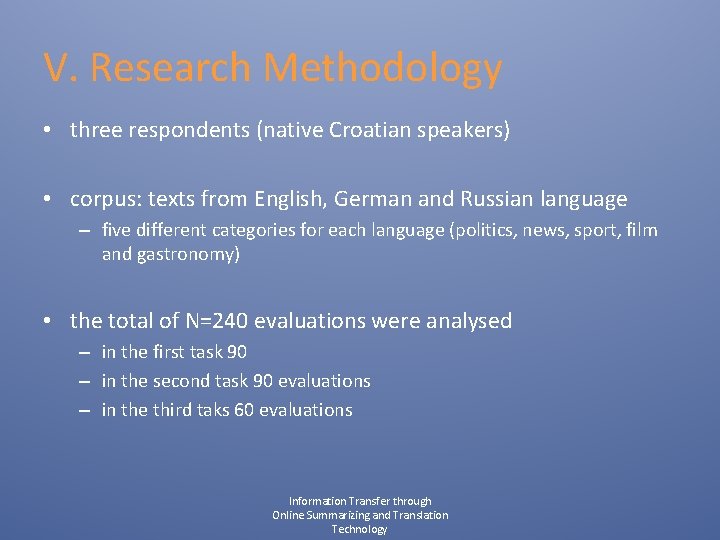 V. Research Methodology • three respondents (native Croatian speakers) • corpus: texts from English,