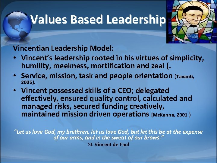 Values Based Leadership Vincentian Leadership Model: • Vincent’s leadership rooted in his virtues of