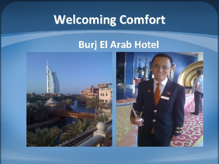 Welcoming Comfort Burj El Arab Hotel 