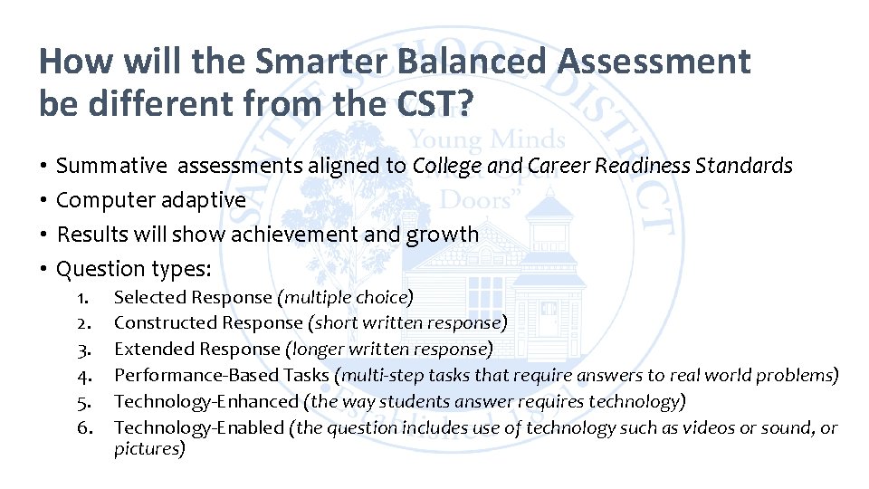 How will the Smarter Balanced Assessment be different from the CST? • • Summative