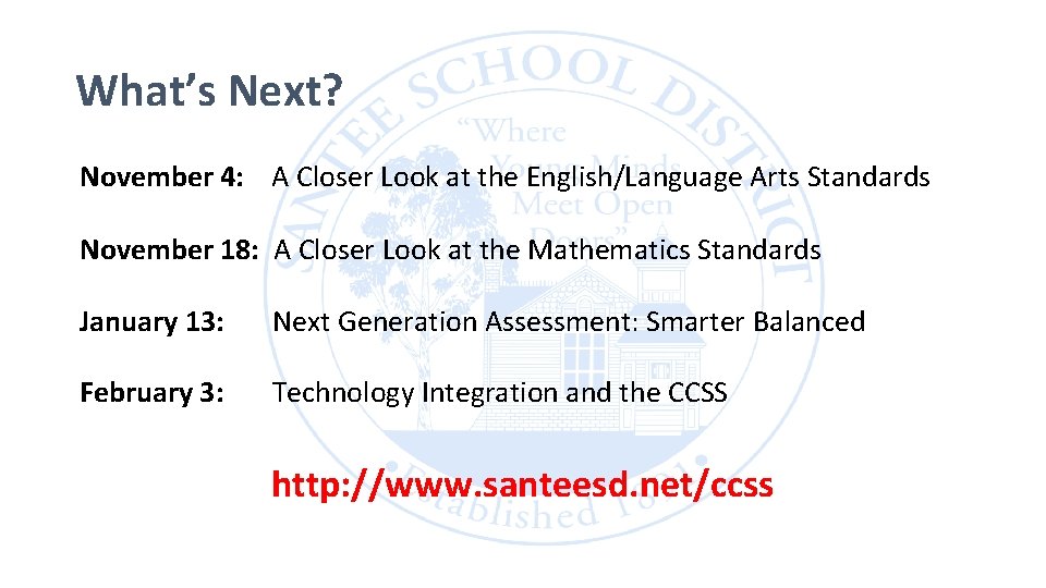 What’s Next? November 4: A Closer Look at the English/Language Arts Standards November 18: