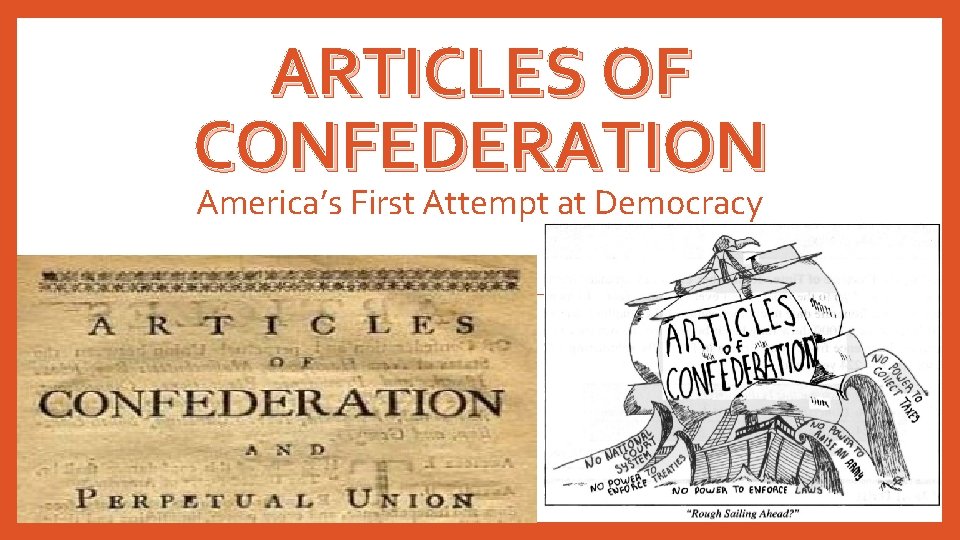 ARTICLES OF CONFEDERATION America’s First Attempt at Democracy 