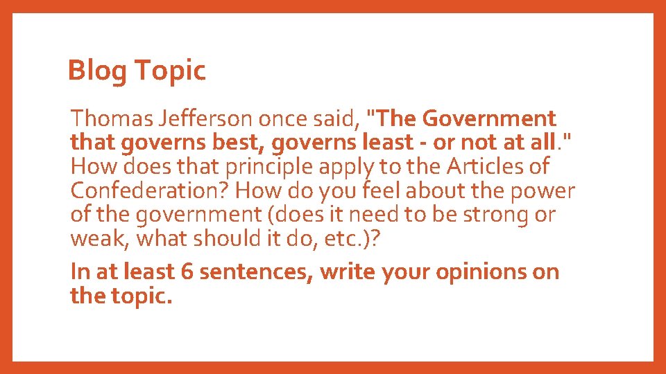 Blog Topic Thomas Jefferson once said, "The Government that governs best, governs least -