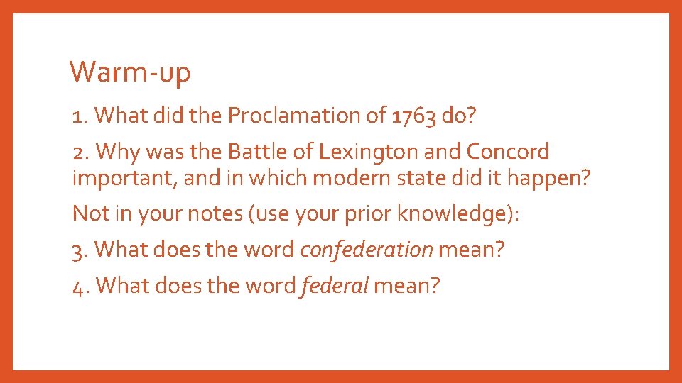 Warm-up 1. What did the Proclamation of 1763 do? 2. Why was the Battle
