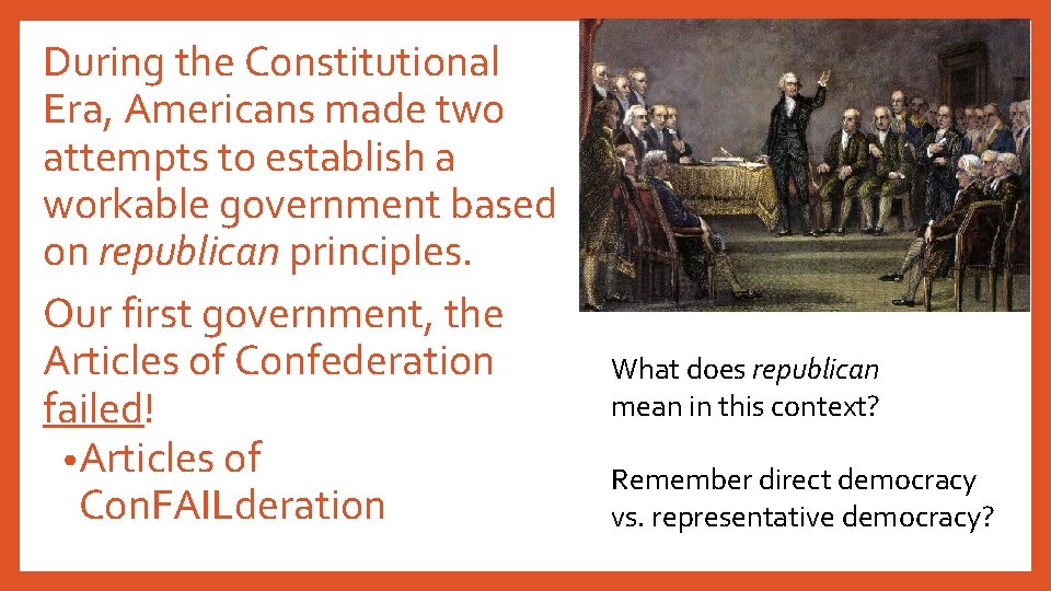 During the Constitutional Era, Americans made two attempts to establish a workable government based