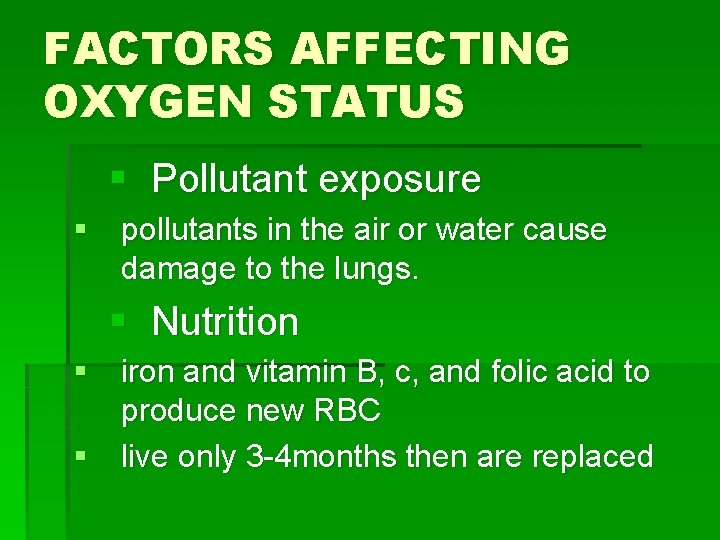 FACTORS AFFECTING OXYGEN STATUS § Pollutant exposure § pollutants in the air or water