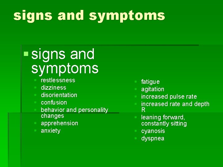 signs and symptoms § § § restlessness dizziness disorientation confusion behavior and personality changes