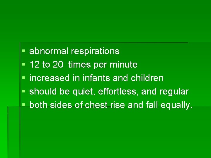 § § § abnormal respirations 12 to 20 times per minute increased in infants