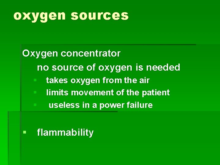 oxygen sources Oxygen concentrator no source of oxygen is needed § takes oxygen from