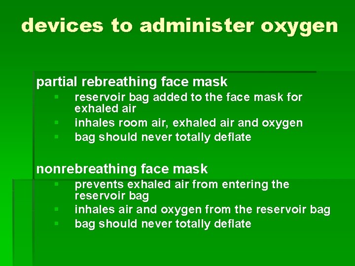 devices to administer oxygen partial rebreathing face mask § § § reservoir bag added