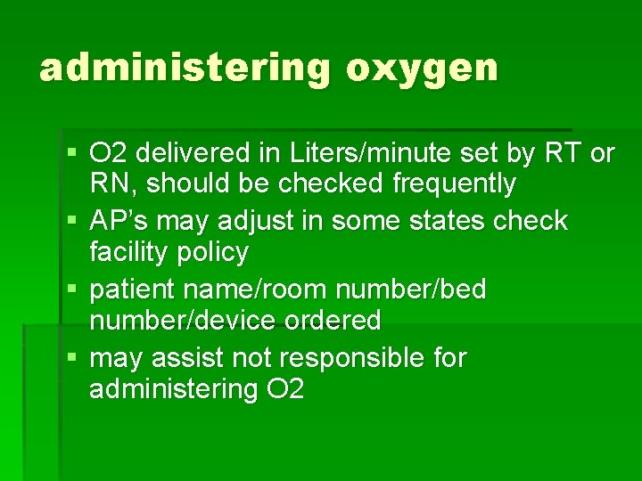 administering oxygen § O 2 delivered in Liters/minute set by RT or RN, should