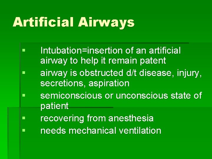 Artificial Airways § § § Intubation=insertion of an artificial airway to help it remain