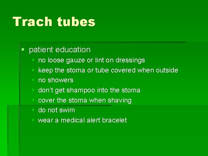 Trach tubes § patient education § § § § no loose gauze or lint