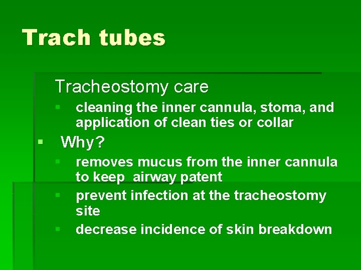 Trach tubes Tracheostomy care § cleaning the inner cannula, stoma, and application of clean