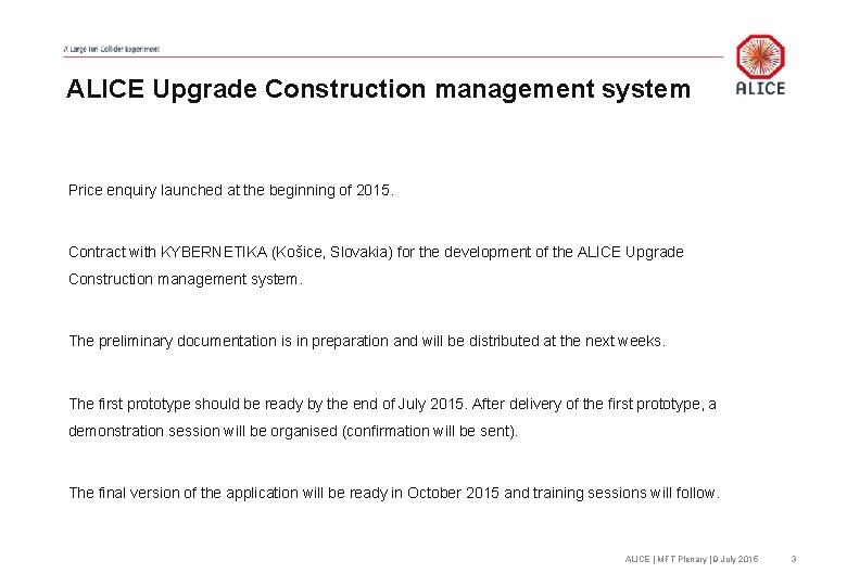 ALICE Upgrade Construction management system Price enquiry launched at the beginning of 2015. Contract