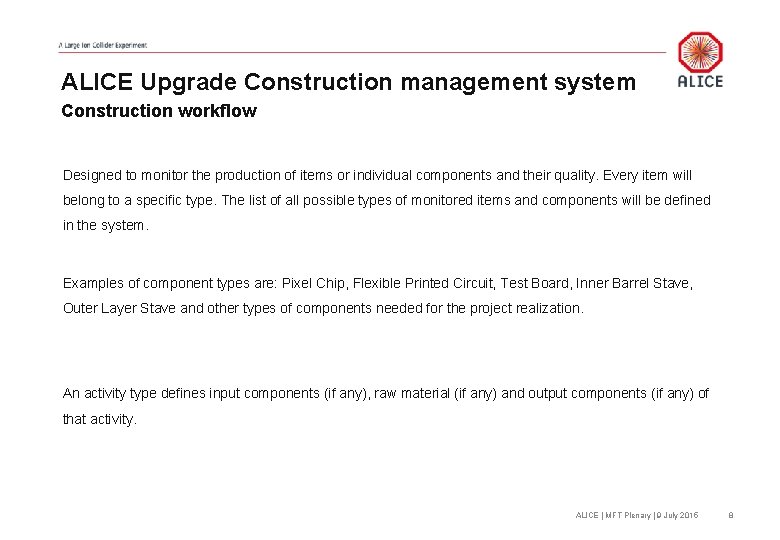 ALICE Upgrade Construction management system Construction workflow Designed to monitor the production of items