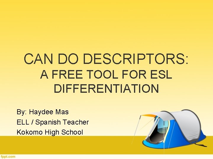 CAN DO DESCRIPTORS: A FREE TOOL FOR ESL DIFFERENTIATION By: Haydee Mas ELL / CAN DO DESCRIPTORS: A FREE TOOL FOR ESL DIFFERENTIATION By: Haydee Mas ELL /