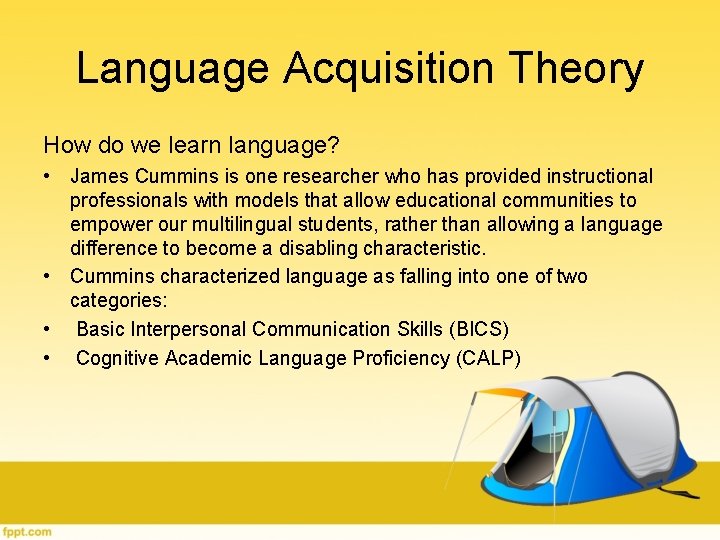 Language Acquisition Theory How do we learn language? • James Cummins is one researcher Language Acquisition Theory How do we learn language? • James Cummins is one researcher
