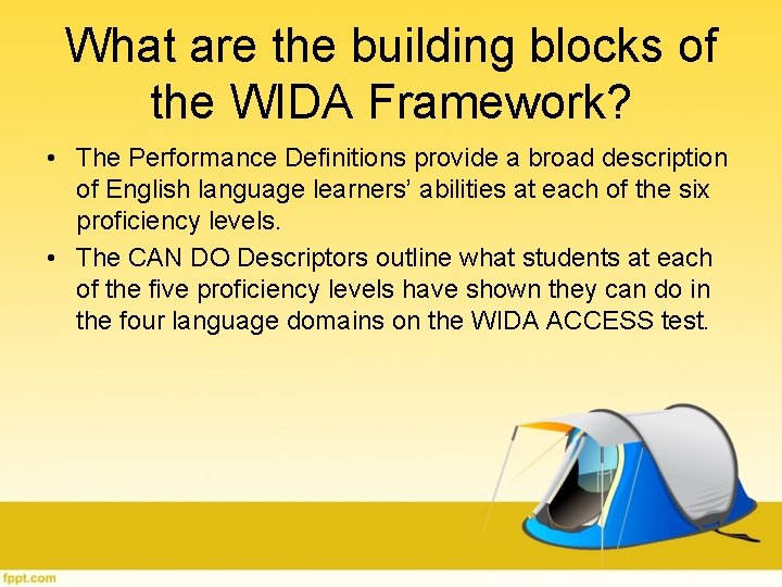 What are the building blocks of the WIDA Framework? • The Performance Definitions provide What are the building blocks of the WIDA Framework? • The Performance Definitions provide
