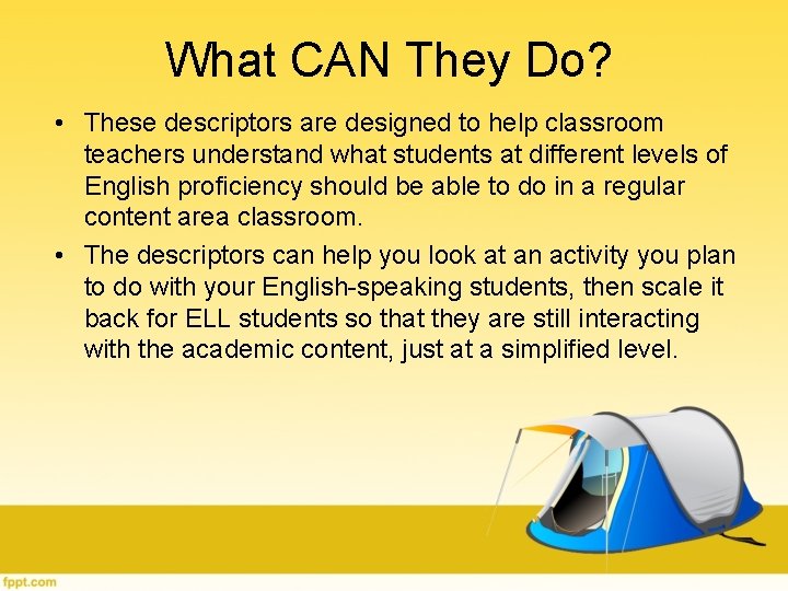 What CAN They Do? • These descriptors are designed to help classroom teachers understand What CAN They Do? • These descriptors are designed to help classroom teachers understand