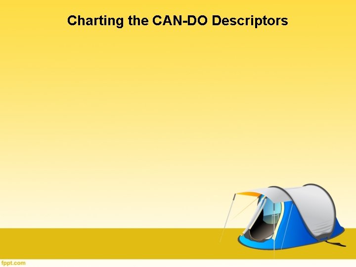 Charting the CAN-DO Descriptors Charting the CAN-DO Descriptors