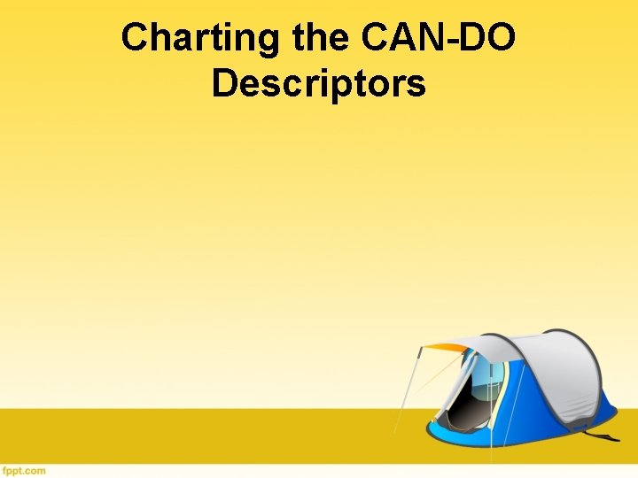 Charting the CAN-DO Descriptors Charting the CAN-DO Descriptors