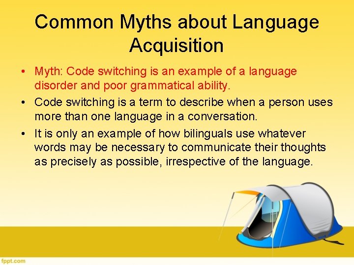 Common Myths about Language Acquisition • Myth: Code switching is an example of a Common Myths about Language Acquisition • Myth: Code switching is an example of a