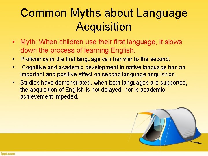 Common Myths about Language Acquisition • Myth: When children use their first language, it Common Myths about Language Acquisition • Myth: When children use their first language, it