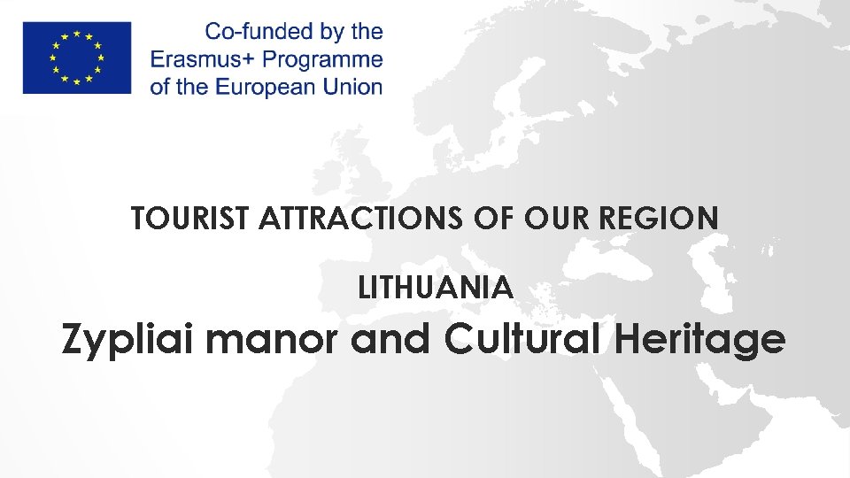TOURIST ATTRACTIONS OF OUR REGION LITHUANIA Zypliai manor and Cultural Heritage 