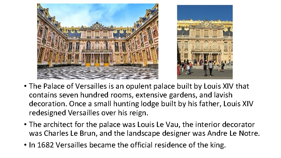  • The Palace of Versailles is an opulent palace built by Louis XIV