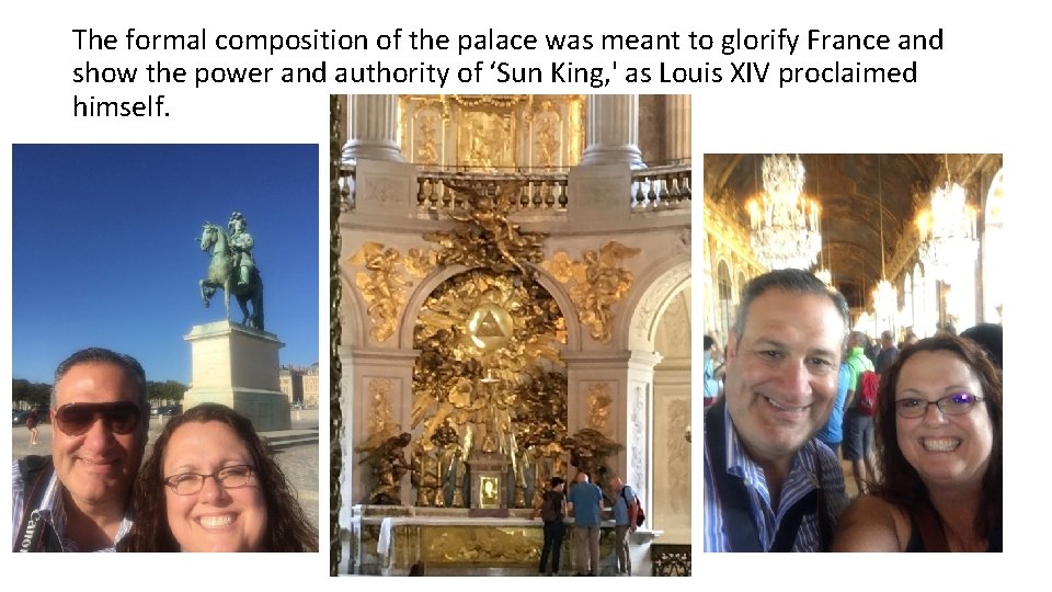 The formal composition of the palace was meant to glorify France and show the