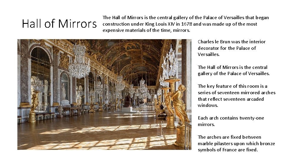 Hall of Mirrors The Hall of Mirrors is the central gallery of the Palace