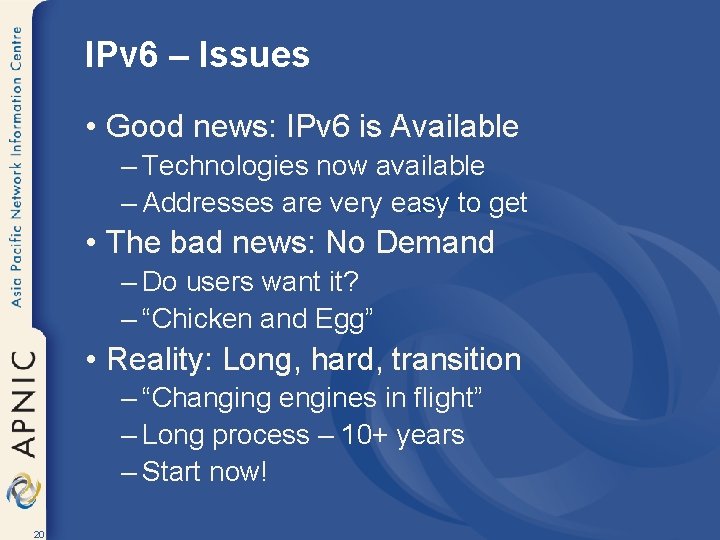 IPv 6 – Issues • Good news: IPv 6 is Available – Technologies now