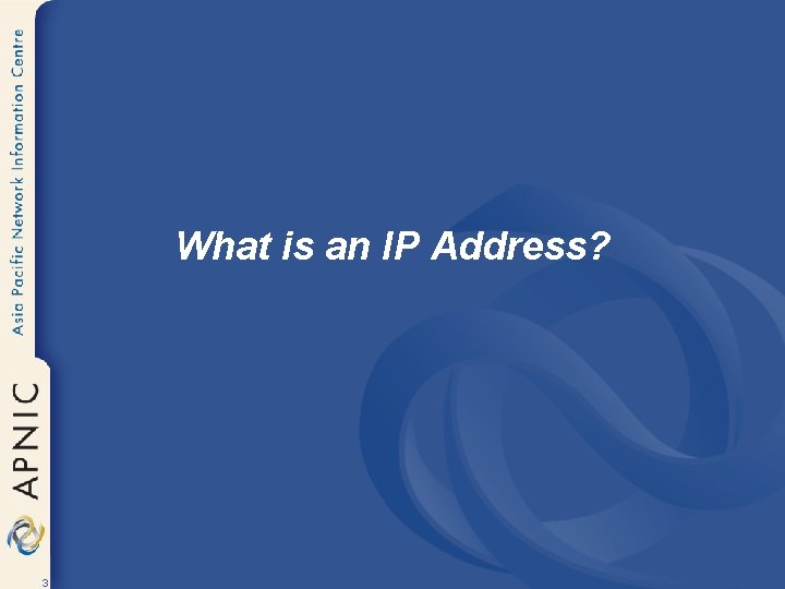 What is an IP Address? 3 