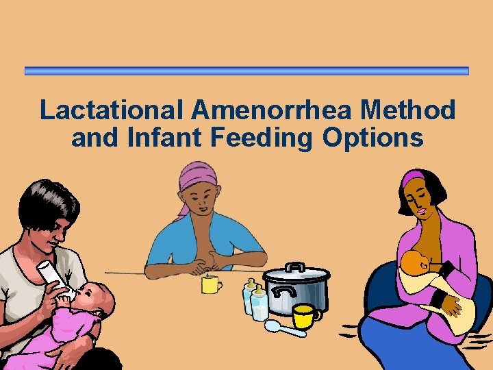 Lactational Amenorrhea Method and Infant Feeding Options 