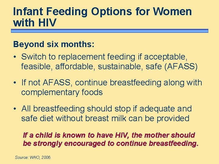 Infant Feeding Options for Women with HIV Beyond six months: • Switch to replacement