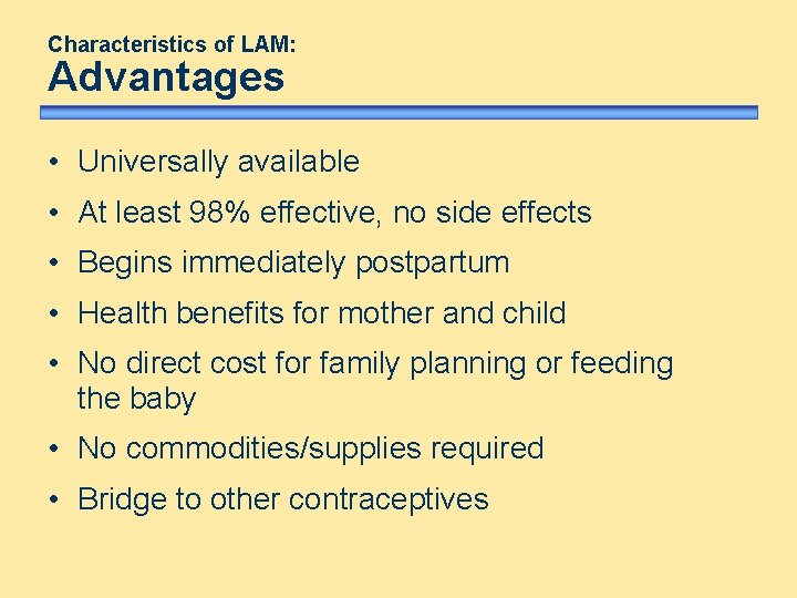 Characteristics of LAM: Advantages • Universally available • At least 98% effective, no side