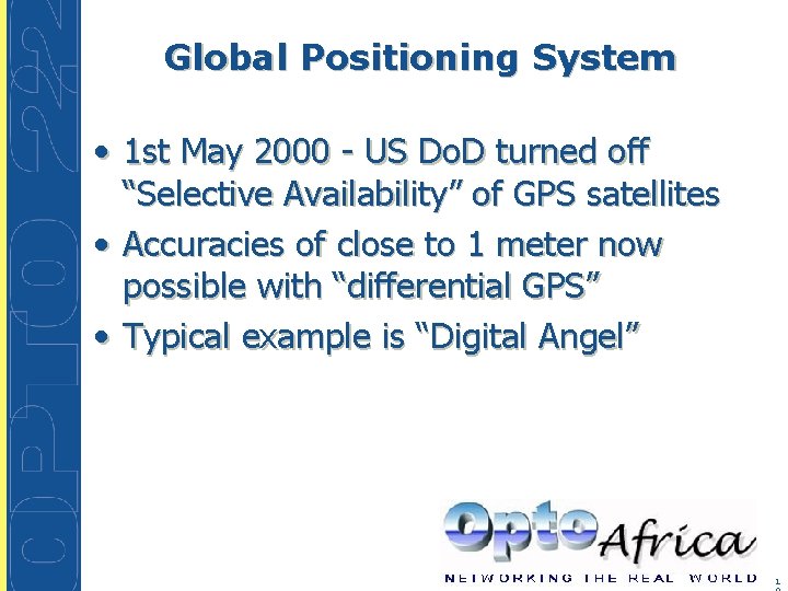 Global Positioning System • 1 st May 2000 - US Do. D turned off