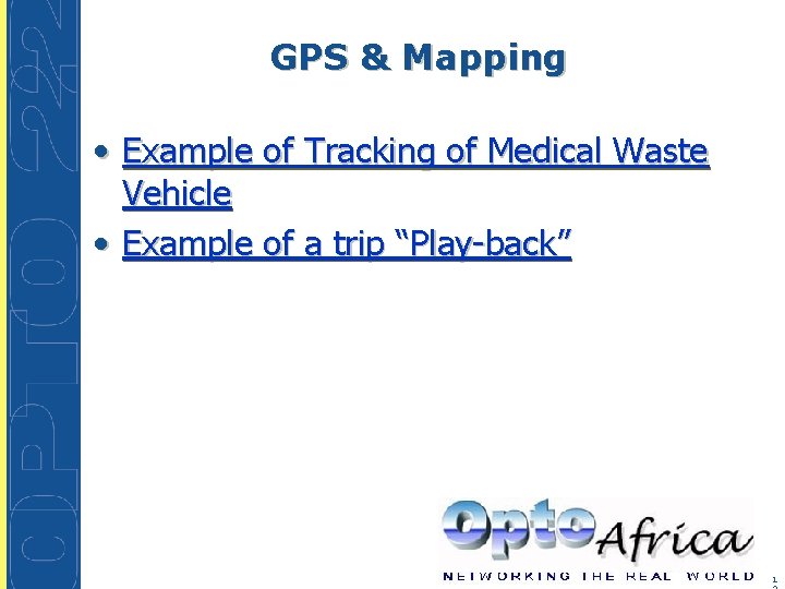 GPS & Mapping • Example of Tracking of Medical Waste Vehicle • Example of