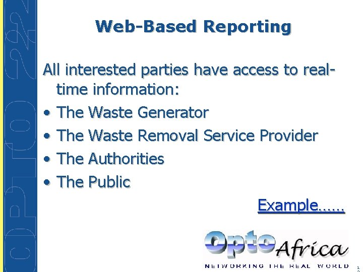 Web-Based Reporting All interested parties have access to realtime information: • The Waste Generator