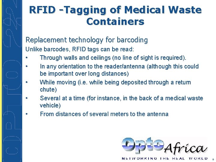 RFID -Tagging of Medical Waste Containers Replacement technology for barcoding Unlike barcodes, RFID tags