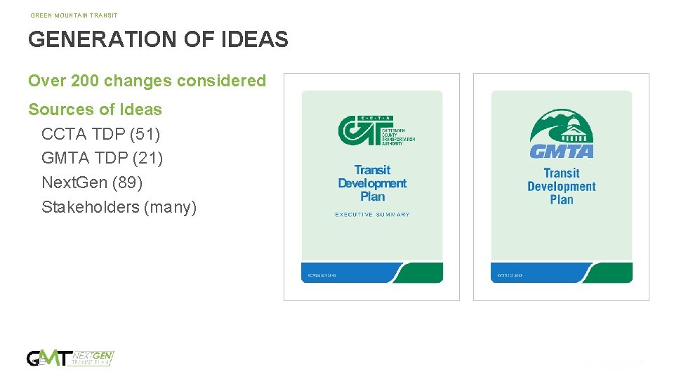 GREEN MOUNTAIN TRANSIT GENERATION OF IDEAS Over 200 changes considered Sources of Ideas CCTA