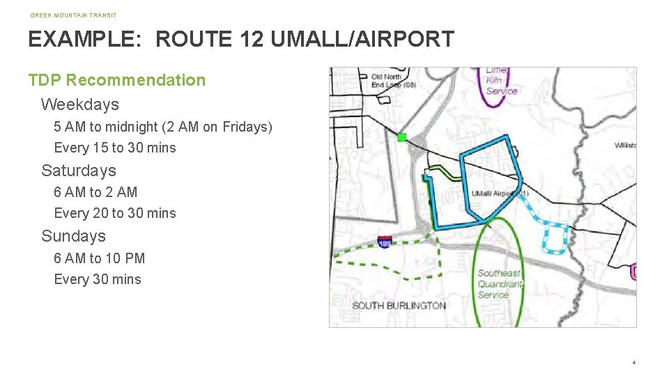 GREEN MOUNTAIN TRANSIT EXAMPLE: ROUTE 12 UMALL/AIRPORT TDP Recommendation Weekdays 5 AM to midnight