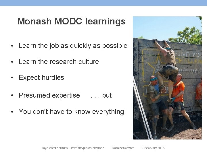 Monash MODC learnings • Learn the job as quickly as possible • Learn the Monash MODC learnings • Learn the job as quickly as possible • Learn the