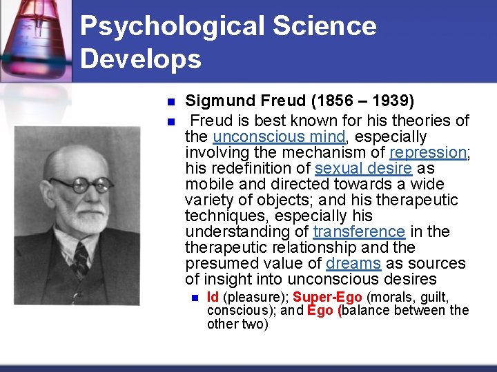 Psychological Science Develops n n Sigmund Freud (1856 – 1939) Freud is best known