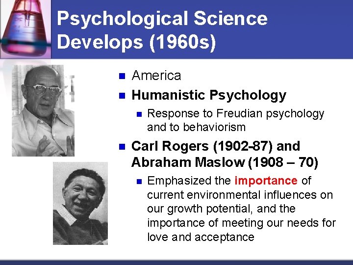 Psychological Science Develops (1960 s) n n America Humanistic Psychology n n Response to